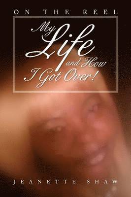 My Life and How I Got Over! 1