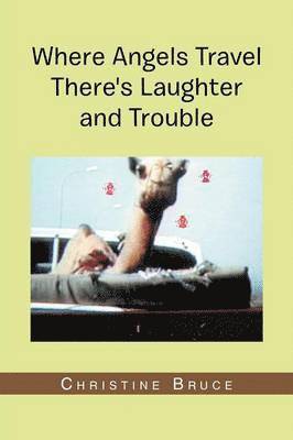 Christine Bruce - Where Angels Travel There's Laughter and Trouble, Häftad