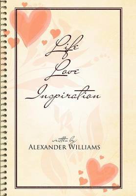 Alexander Williams - Life Love Inspiration, Inbunden