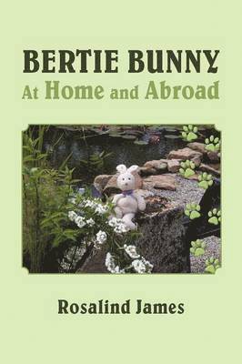 Rosalind James - Bertie Bunny at Home and Abroad, Häftad