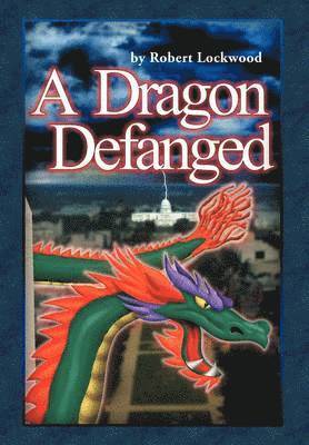Robert Lockwood - Dragon Defanged, Inbunden