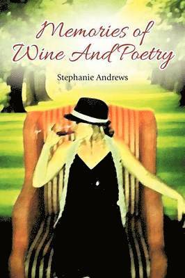 Stephanie Andrews - Memories of Wine and Poetry, Häftad