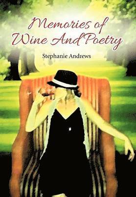 Stephanie Andrews - Memories of Wine And Poetry, Inbunden