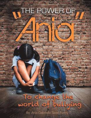 Ania Funny - Power of "Ania" to Change the World of Bullying, Häftad