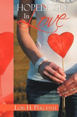 Lois H Percente, Lois H. Percente - Hopelessly in Love, Häftad