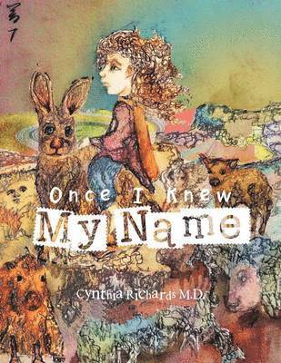 Cynthia Richards M D, Cynthia Richards M. D. - Once I Knew My Name, Häftad