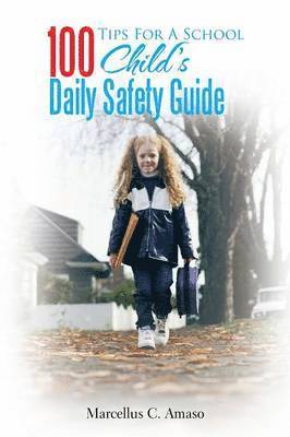 bokomslag 100 Tips for a School Child's Daily Safety Guide