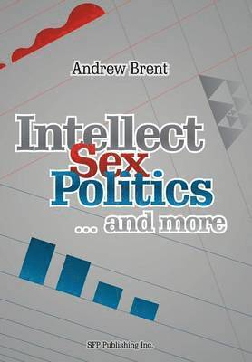 bokomslag Intellect, Sex, Politics...and more