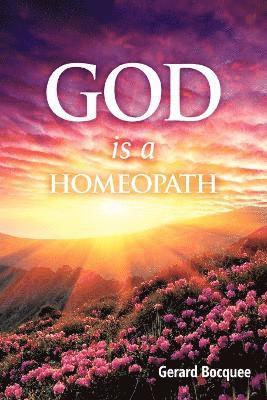 bokomslag God is a Homeopath
