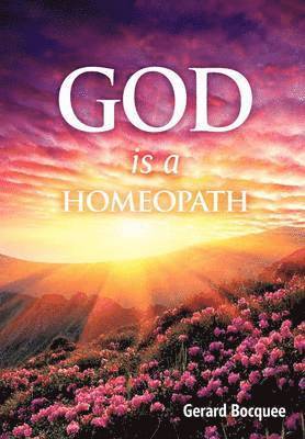 bokomslag God is a Homeopath