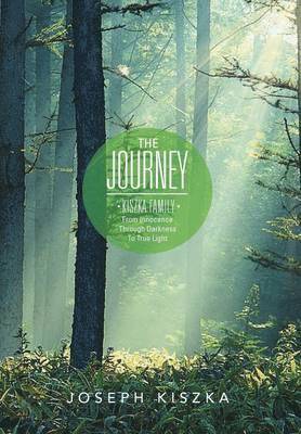 The Journey Kiszka Family from Innocence Through Darkness to True Light 1