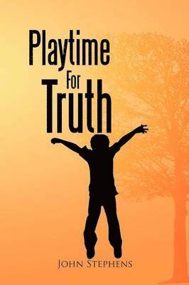 John Stephens - Playtime for Truth, Häftad