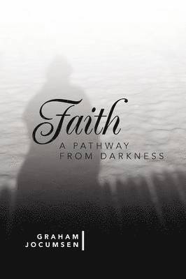 bokomslag Faith - A Pathway from Darkness