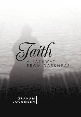 bokomslag Faith - A Pathway from Darkness