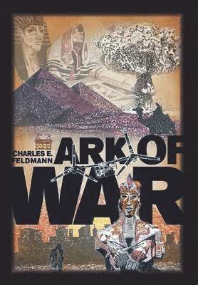 Charles E Feldmann, Charles E. Feldmann - Ark of War, Inbunden
