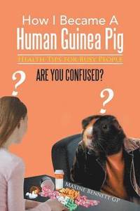 bokomslag How I Became a Human Guinea Pig