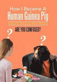 bokomslag How I Became A Human Guinea Pig
