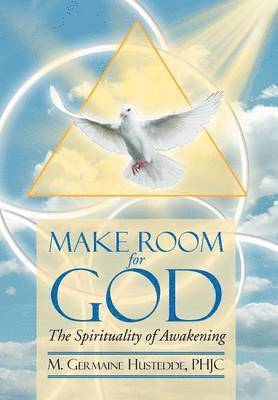 bokomslag MAKE ROOM FOR GOD The Spirituality of Awakening