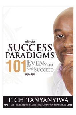 Tich Tanyanyiwa - Success Paradigms 101, Häftad