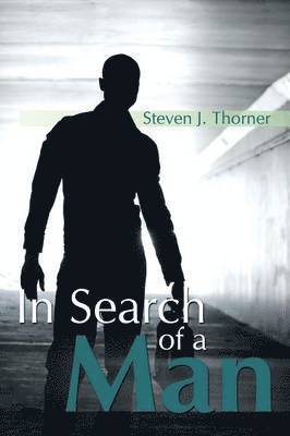 Steven J Thorner, Steven J. Thorner - In Search of a Man, Häftad