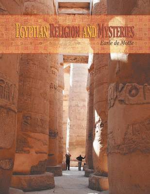 Earle De Motte - Egyptian Religion and Mysteries, Häftad