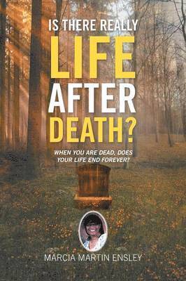 Marcia Martin Ensley - Is There Really Life After Death?, Häftad