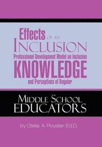 bokomslag Effects of an Inclusion Professional Development Model on Inclusion Knowledge and Perceptions of Regular Middle School Educators
