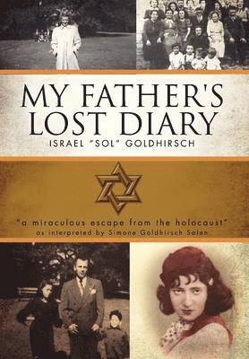 Israel Sol Goldhirsch, Israel "Sol" Goldhirsch - My Father's Lost Diary, Inbunden