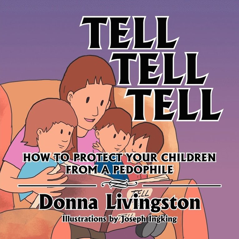 Tell Tell Tell How to Protect Your Children from a Pedophile