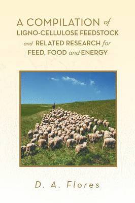 bokomslag A Compilation of Ligno-cellulose Feedstock And Related Research for Feed, Food and Energy