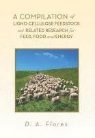 bokomslag A Compilation of Ligno-cellulose Feedstock And Related Research for Feed, Food and Energy