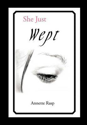 Annette Rasp - She Just Wept, Inbunden