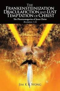 bokomslag The Frankensteinization, Draculafiction and Lust Temptation of Christ