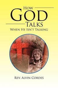 bokomslag How God Talks When He Isn't Talking