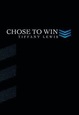 Tiffany Lewis - Chose to Win, Inbunden