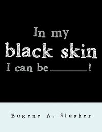 bokomslag In my black skin... I can be_______!