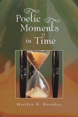 Poetic Moments in Time 1