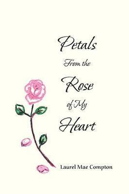 bokomslag Petals From the Rose of My Heart