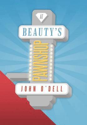John O'Dell - At Beauty's Pawnshop, Inbunden