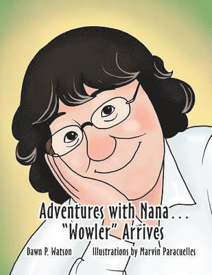 Dawn Watson - Adventures with Nana. "Wowler" Arrives, Häftad