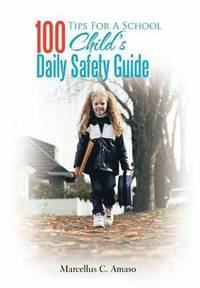 bokomslag 100 Tips For A School Child's Daily Safety Guide