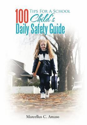 100 Tips For A School Child's Daily Safety Guide 1