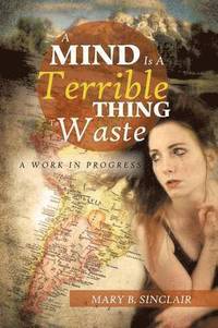 bokomslag Mind Is a Terrible Thing to Waste