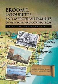 bokomslag Broome, Latourette, and Mercereau Families of New York and Connecticut