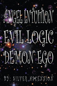 bokomslag Angel Intuition Evil Logic Demon Ego