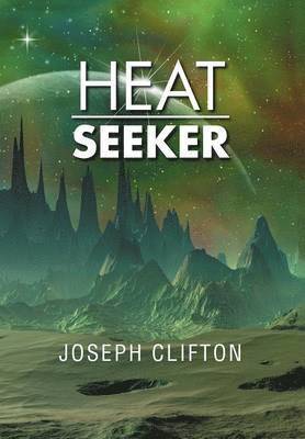 Joseph Clifton - Heat Seeker, Inbunden