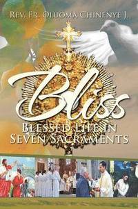 bokomslag BLISS (Blessed Life in Seven Sacraments)