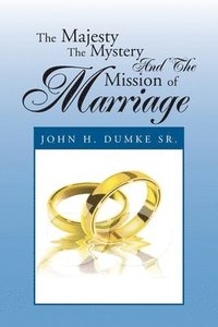 bokomslag Majesty the Mystery and the Mission of Marriage