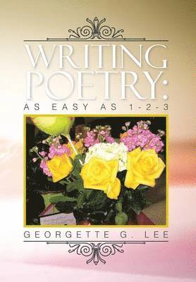 Georgette G Lee, Georgette G. Lee - Writing Poetry, Inbunden