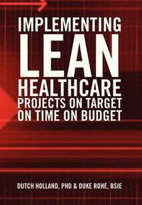 bokomslag Implementing Lean Healthcare Projects on Target on Time on Budget